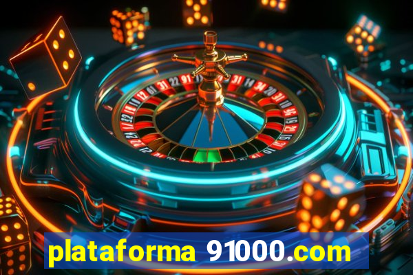 plataforma 91000.com